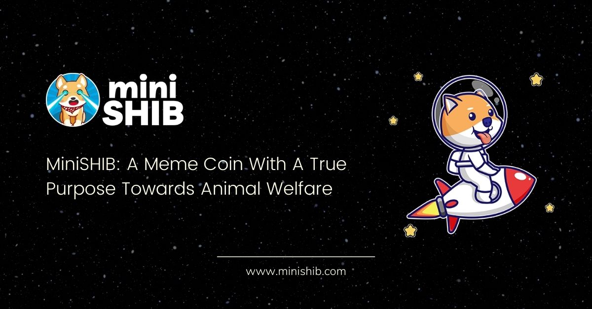  MiniSHIB: A Meme Coin With A True Purpose Towards Animal Welfare